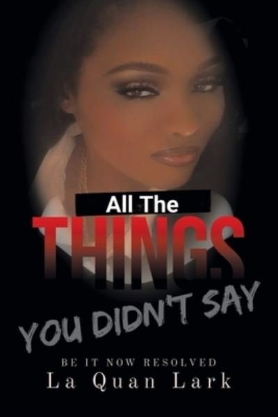 Cover for La Quan Lark · All the Things You Didn't Say (Buch) (2022)