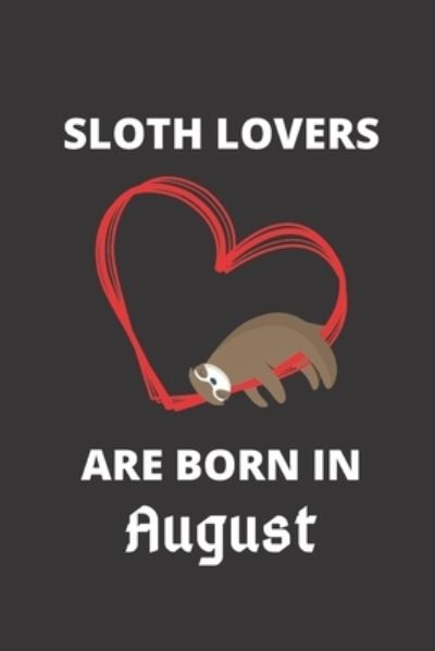 Cover for Sloth Lover · SLOTH LOVERS ARE BORN IN August (Paperback Book) (2019)