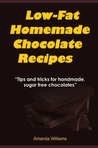 Cover for Amanda Williams · Low Fat Homemade Chocolate Recipe (Pocketbok) (2019)