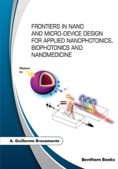 Cover for A Guillermo Bracamonte · Frontiers in Nano and Micro-Device Design for Applied Nanophotonics, Biophotonics and Nanomedicine (Paperback Book) (2021)