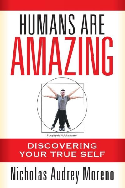 Cover for Nicholas Moreno · Humans Are Amazing : Discovering Your True Self (Paperback Book) (2017)