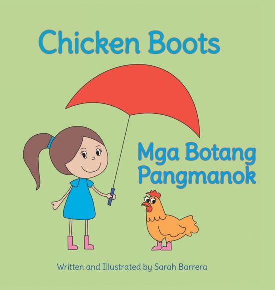 Cover for Sarah Barrera · Chicken Boots / MGA Botang Pangmanok: Babl Children's Books in Tagalog and English (Hardcover Book) [Large type / large print edition] (2017)