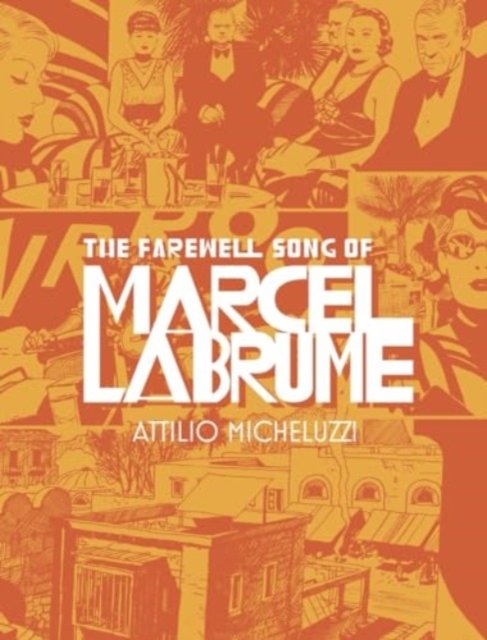 Atillio Micheluzzi · The Farewell Song Of Marcel Labrume (Hardcover bog) (2024)