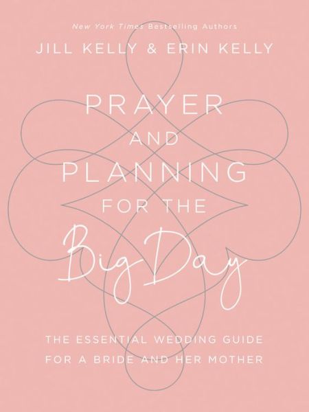 Prayer and Planning for the Big Day: The Essential Wedding Guide for a Bride and Her Mother - Erin Kelly - Książki - Worthy Books - 9781683972587 - 26 września 2019