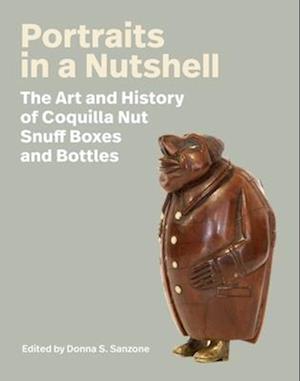 Cover for Donna S. Sanzone · Portraits in a Nutshell: The Art and History of Coquilla Nut Snuff Boxes and Bottles (Hardcover Book) (2025)