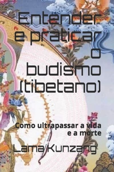 Cover for Lama Kunzang · Entender e praticar o budismo (Taschenbuch) (2019)