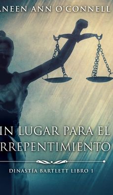 Cover for Janeen Ann O'Connell · Sin Lugar Para El Arrepentimiento (Dinastia Bartlett Libro 1) (Hardcover Book) (2021)