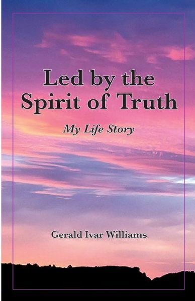 Led by the Spirit of Truth - Jerry Williams - Bücher - Lulu.com - 9781716492587 - 5. Oktober 2020