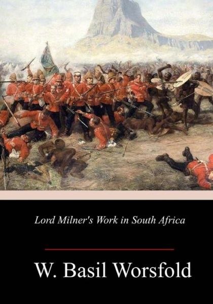Cover for W. Basil Worsfold · Lord Milner's Work in South Africa (Paperback Book) (2018)