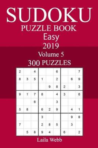 Cover for Laila Webb · 300 Easy Sudoku Puzzle Book 2019 (Paperback Book) (2018)