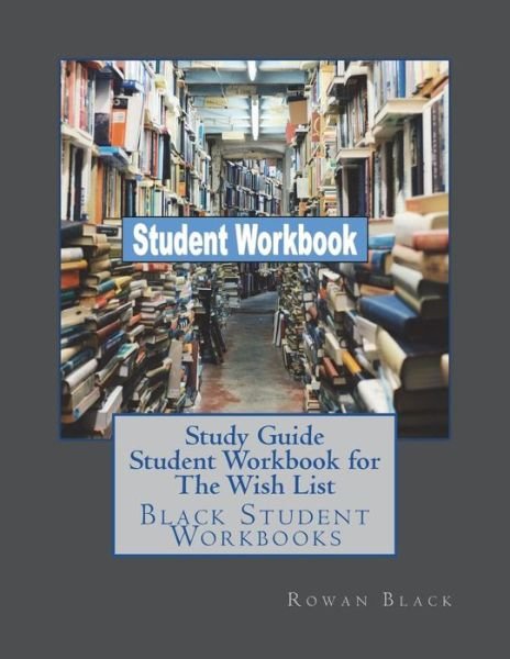 Cover for Rowan Black · Study Guide Student Workbook for the Wish List (Paperback Book) (2018)