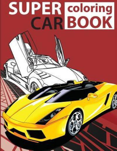 Cover for Gray Kusman · Super Car Coloring Book (Pocketbok) (2018)