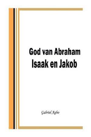 Cover for Gabriel Agbo · God Van Abraham,Isaak en Jakob (Buch) (2018)