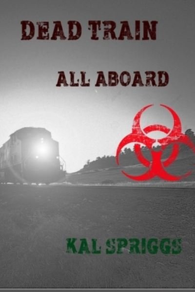 Cover for Kal Spriggs · Dead Train (Paperback Book) (2018)