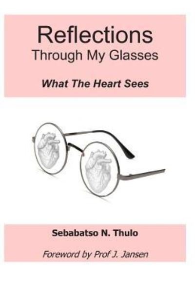 Cover for Sebabatso N Thulo · Reflections Through My Glasses (Taschenbuch) (2018)