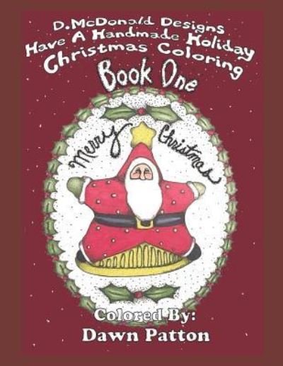 Deborah L McDonald · D. McDonald Designs Have a Handmade Holiday Christmas Coloring Book One (Paperback Book) (2018)