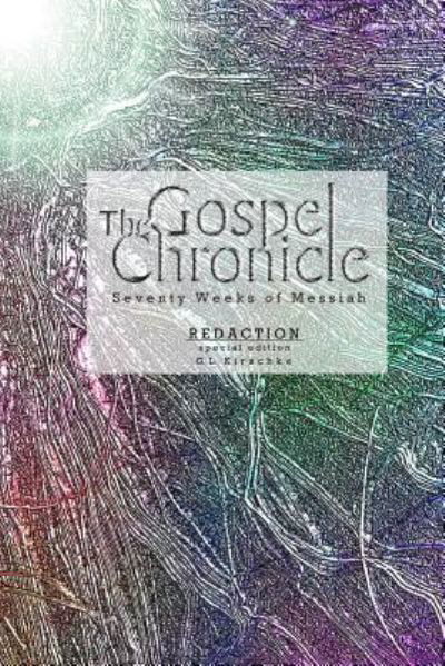 The Gospel Chronicle - G L Kirschke - Kirjat - Lulu Press - 9781732584587 - keskiviikko 26. joulukuuta 2018