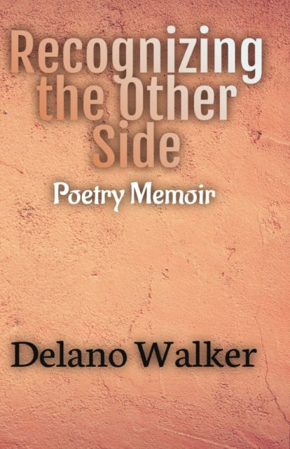 Recognizing the Other Side - Delano Walker - Książki - McClure Publishing, Inc. - 9781734759587 - 30 marca 2022