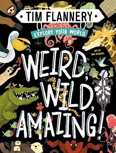 Cover for Prof. Tim Flannery · Explore Your World: Weird, Wild, Amazing!: Explore Your World #1 - Explore Your World (Hardcover Book) (2019)