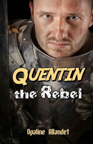Cover for Opaline Allandet · Quentin the Rebel (Paperback Book) (2017)