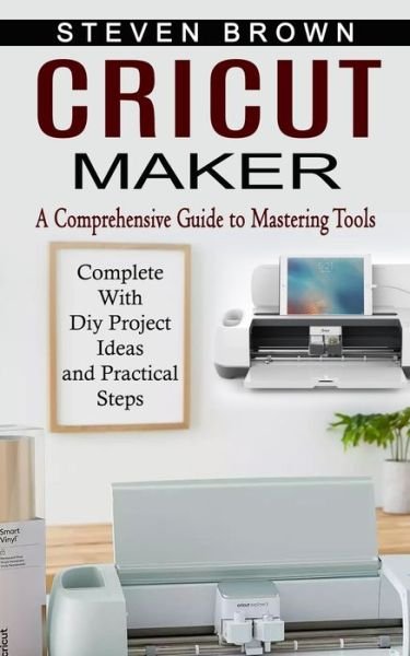 Cricut Maker - Steven Brown - Books - Oliver Leish - 9781774854587 - March 14, 2022