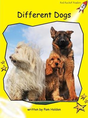 Red Rocket Readers: Early Level 2 Non-Fiction Set C: Different Dogs (Reading Level 7/F&P Level D) - Red Rocket Readers - Pam Holden - Books - Flying Start Books Ltd - 9781776540587 - August 21, 2014