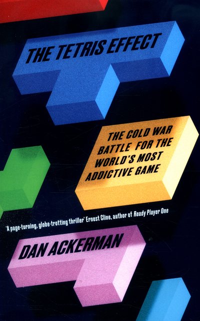 Cover for Dan Ackerman · The Tetris Effect: The Cold War Battle for the World's Most Addictive Game (Taschenbuch) (2016)