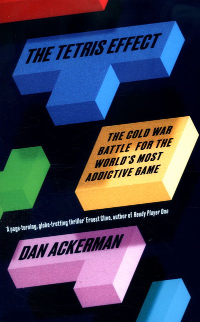 Cover for Dan Ackerman · The Tetris Effect: The Cold War Battle for the World's Most Addictive Game (Paperback Book) (2016)