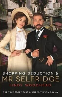 Cover for Lindy Woodhead · Shopping, Seduction &amp; Mr Selfridge (Paperback Book) [Main - TV tie-in edition] (2012)