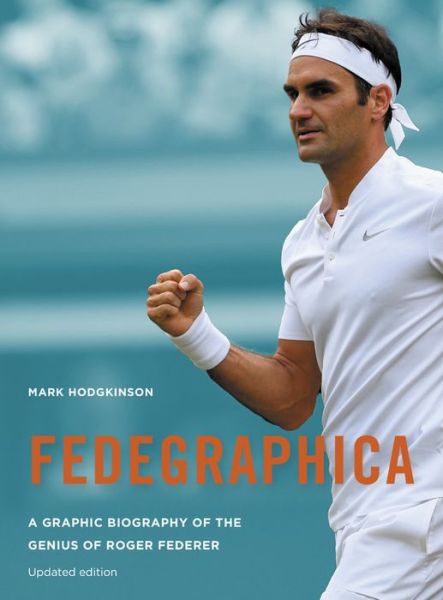 Cover for Mark Hodgkinson · Fedegraphica: A Graphic Biography of the Genius of Roger Federer: Updated edition (Pocketbok) [Revised edition] (2018)