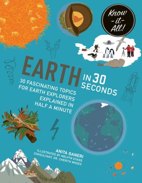 Earth in 30 Seconds: 30 fascinating topics for earth explorers explained in half a minute - Know It All - Anita Ganeri - Books - Quarto Publishing PLC - 9781782406587 - February 21, 2019