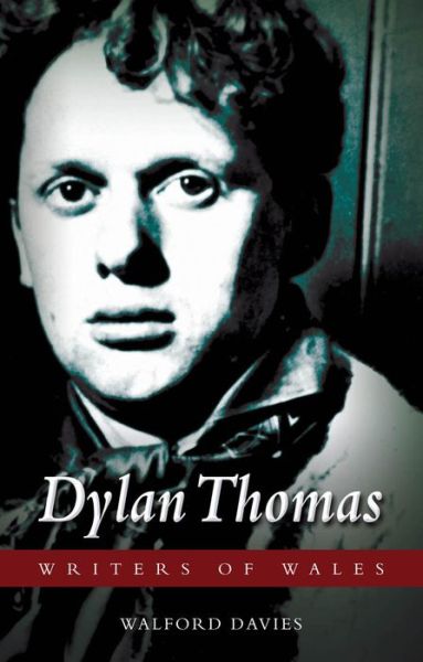 Cover for Walford Davies · Dylan Thomas - Writers of Wales (Paperback Book) (2014)