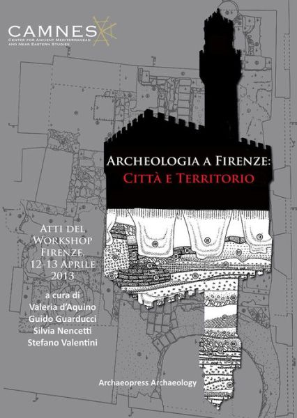 Cover for Archeologia a Firenze: Citta e Territorio: Atti del Workshop. Firenze, 12-13 Aprile 2013 (Paperback Book) (2015)