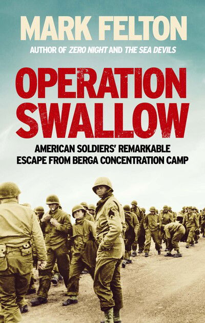 Cover for Mark Felton · Operation Swallow: American Soldiers’ Remarkable Escape From Berga Concentration Camp (Paperback Book) (2020)