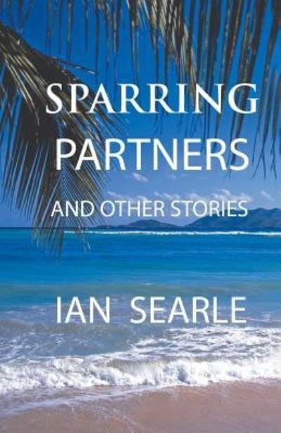 Cover for Ian Searle · Sparring Partners and Other Stories (Paperback Book) (2018)