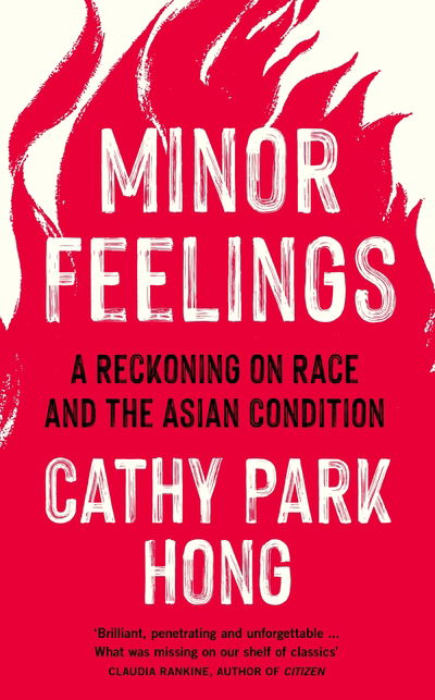 Cover for Cathy Park Hong · Minor Feelings: A Reckoning on Race and the Asian Condition (Hardcover Book) [Main edition] (2020)