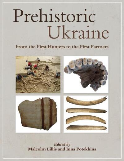 Cover for Prehistoric Ukraine: From the First Hunters to the First Farmers (Hardcover Book) (2020)