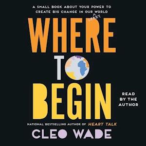 Cover for Cleo Wade · Where to Begin A Small Book About Your Power to Create Big Change in Our Crazy World (CD) (2019)