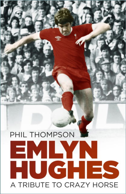 Cover for Phil Thompson · Emlyn Hughes: A Tribute to Crazy Horse (Paperback Book) [New edition] (2023)