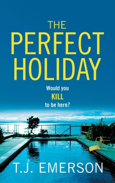 Cover for T. J. Emerson · The Perfect Holiday: A gripping, addictive psychological thriller from T J Emerson (Hardcover Book) (2022)