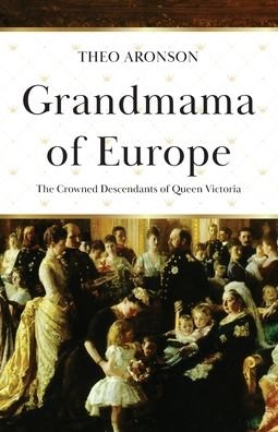 Cover for Theo Aronson · Grandmama of Europe: The Crowned Descendants of Queen Victoria (Paperback Bog) (2020)