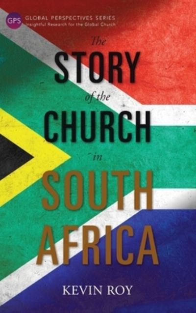 Cover for Kevin Roy · The Story of the Church in South Africa (Hardcover Book) (2017)