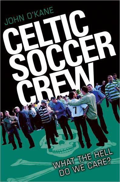 Cover for John O'Kane · Celtic Soccer Crew: What The Hell Do We Care? (Paperback Book) (2012)