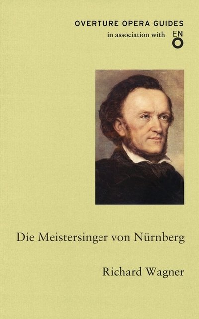 Cover for Richard Wagner · Die Meistersinger von Nurnberg (The Mastersingers of Nuremberg) - Overture Opera Guides in Association with the English National Opera (ENO) (Paperback Book) (2015)