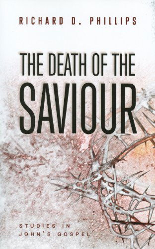 Cover for Richard D. Phillips · The Death of the Saviour (Paperback Book) (2012)