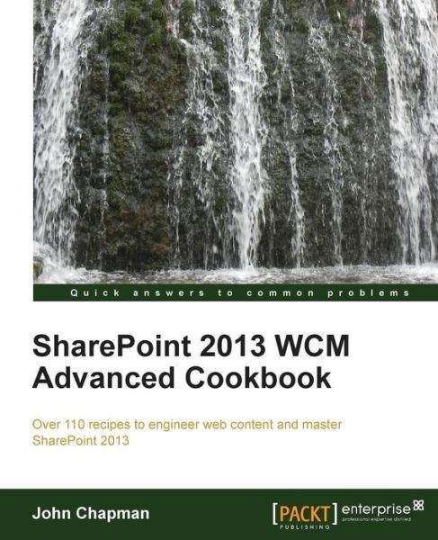 Cover for John Chapman · SharePoint 2013 WCM Advanced Cookbook (Paperback Book) (2014)