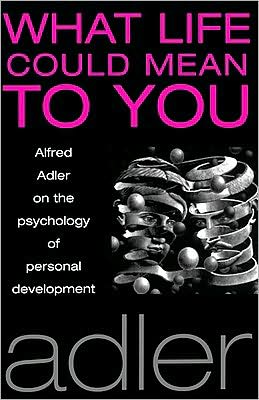 What Life Could Mean to You - Alfred Adler - Books - Oneworld Publications - 9781851681587 - June 3, 2003