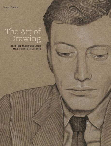 Cover for Susan Owens · The Art of Drawing: British Masters and Methods Since 1600 (Hardcover Book) (2013)