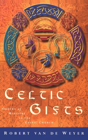 Cover for Robert Van De Weyer · Celtic Gifts: Orders of Ministry in the Celtic Church (Paperback Book) (2012)