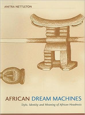 African Dream Machines: Style, Identity and Meaning of African Headrests - Anitra Nettleton - Bøger - Wits University Press - 9781868144587 - 1. oktober 2007